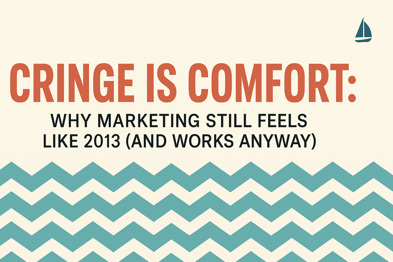 Cringe Is Comfort: Why Marketing Still Feels Like 2013 (and Works Anyway)